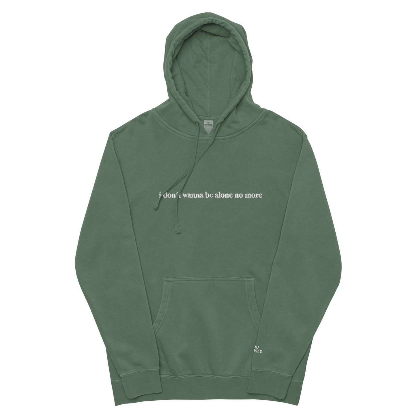 "i don't wanna be alone no more" Pigment - Dyed Hoodie