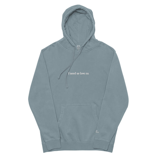 "I need ur love rn" Pigment - Dyed Hoodie