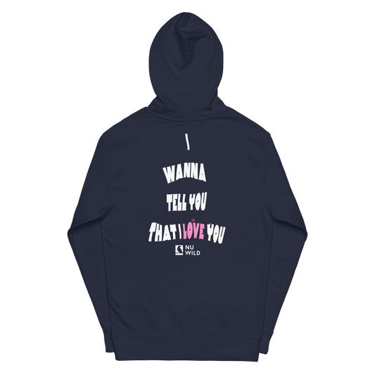 "I Wanna Tell You That I Love You" Hoodie