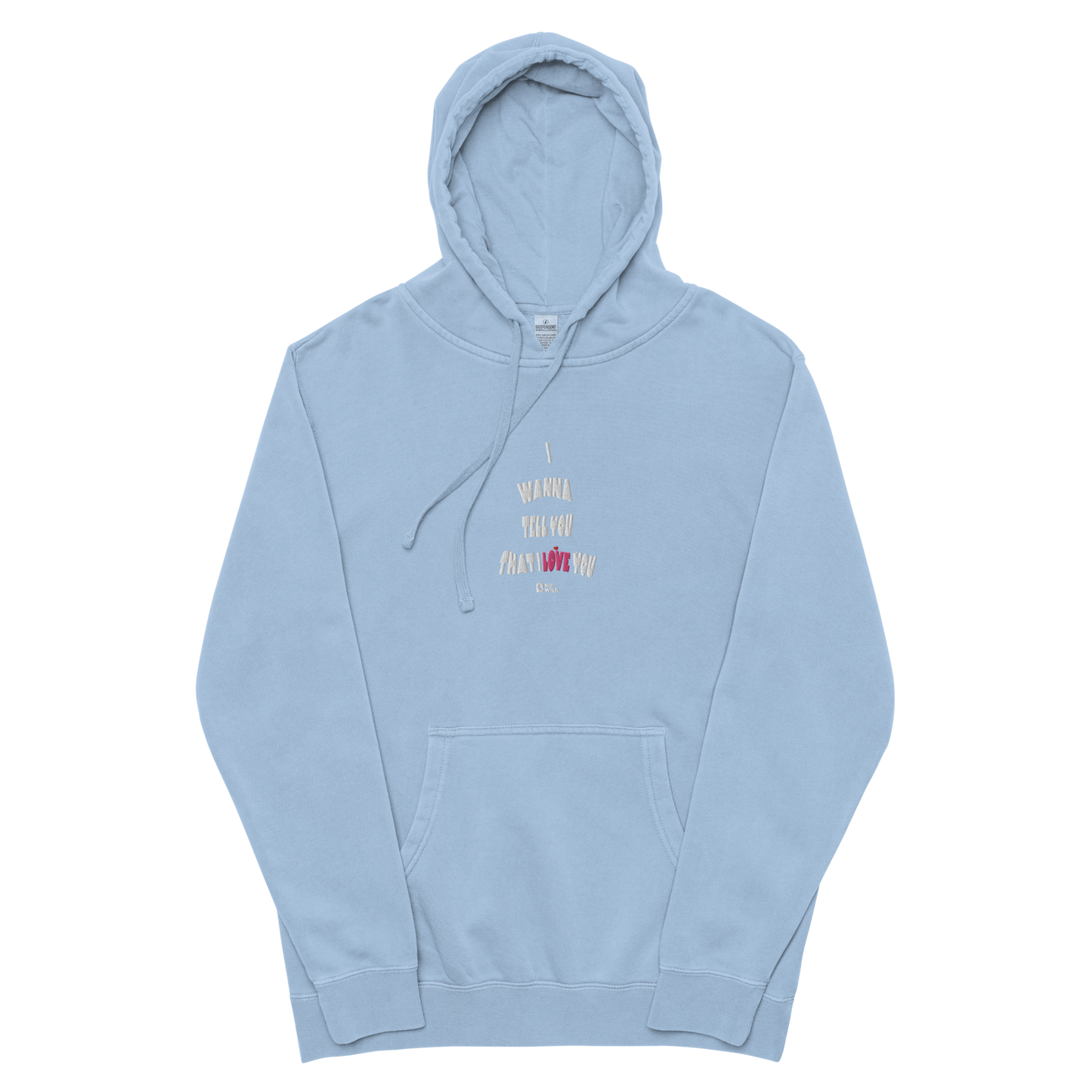 "I Wanna Tell You That I Love You" Pigment - Dyed Hoodie